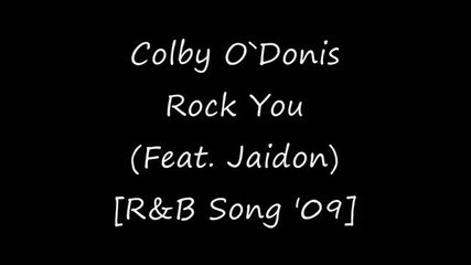 Colby O`donis - Rock You (feat. Jaidon) [r&b Song 2009]