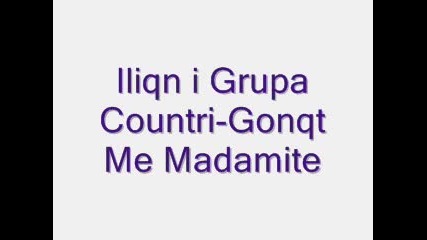 Iliqn i Grupa Countri - Gonqt Me Madamite 