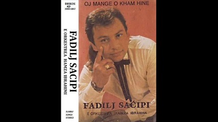 Fadilj Sacipi - Oj mange o kam ine