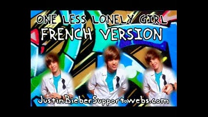 Justin Bieber less lonely girl French Version (za 1 put v saita) 