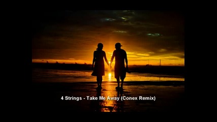 4 Strings - Take Me Away (conex Remix)
