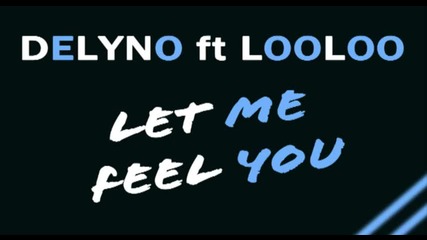 Delyno - Let me feel you