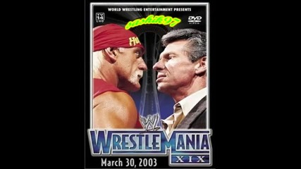W W Е Wrestlemania X I X - Theme Song