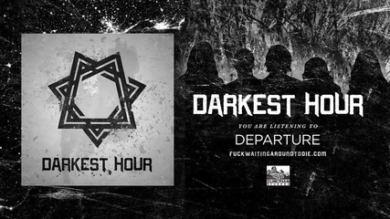 Darkest Hour - Departure