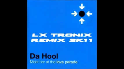 Da Hool - Meet Her At The Loveparade (lx-tronix 2k11 Remix)