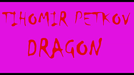 Tihomir Petkov - Dragon (film Score)