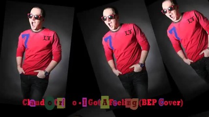 Claudio Cristo - I Got A Feeling Bep Cover Exclusive