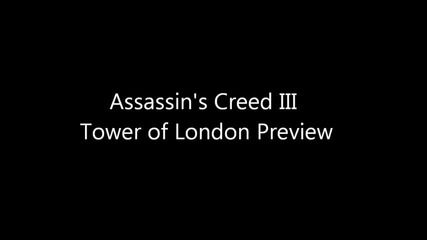 Assassin's Creed 3 Tower Of London Event Hands On Preview