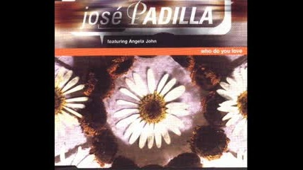Jose Padilla - Who Do You Love (Chicane Mix)