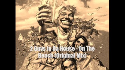 2 Guys In Da House - On The Beach (original Mix)