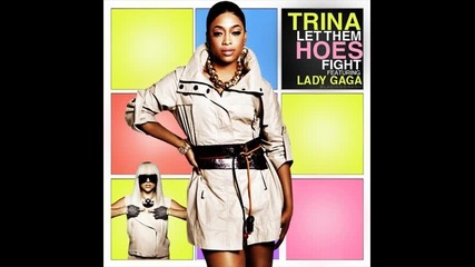 Trina ft. Lady Gaga - Let dem hoes fight ( Demo version )