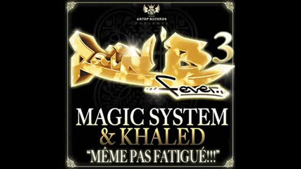 2009) Magic System & Khaled - Meme Pas Fatigue 