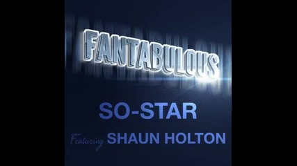 Fantabulous - So-star Featuring Shaun Holton (new Song 2015)