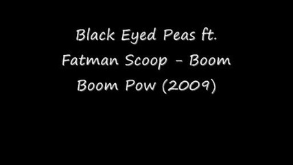 Black Eyed Peas ft. Fatman Scoop - Boom Boom Pow (2009)