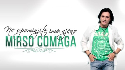 Mirso Comaga - 2017 - Ne spominjite ime njeno