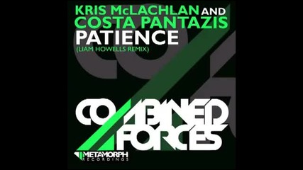 Kris Mclachlan And Costa Pantazis - Patience (liam Howells Remix) 