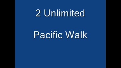 2 Unlimited - Pacific Walk