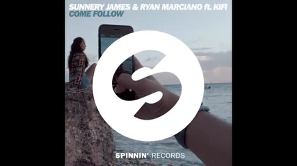 *2015* Sunnery James & Ryan Marciano ft. Kifi - Come follow
