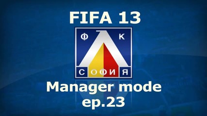 Реванш с Юве и брилянтен П. Илиев |fifa 13 Levski Manager mode - ep.23