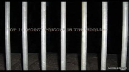 10-те най-ужасни затвора в света