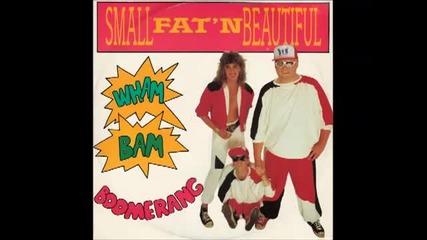 Small, Fat'n'beautiful - Wham Bam Boomerang (1988)