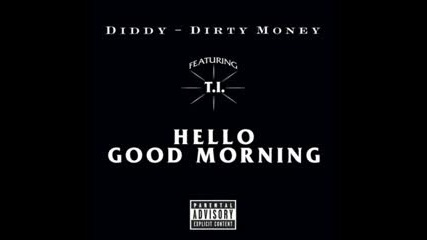 Dirty Money Ft. T.i. - Hello Good Morning 