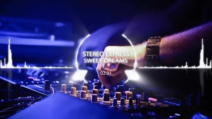Stereo Express - Sweet Dreams (remix)
