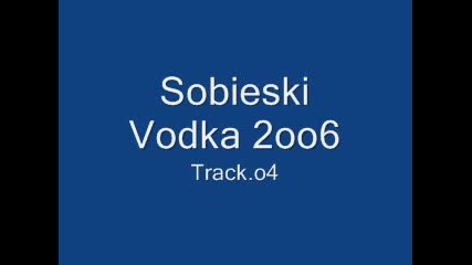 Sobieski Vodka 2oo6 - Track.o4