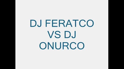 Dj Ferat Vs Dj Onur