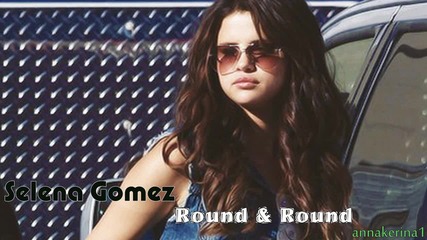10 . Selena Gomez - Round & Round ( Wideboys Radio Edit )