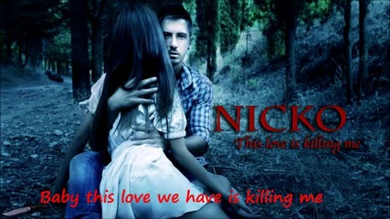 Nicko Nikos Ganos - This Love is Killing me (hd)