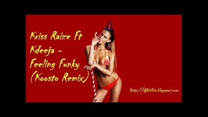 Kriss Raize Ft Kdeeja - Feeling Funky (koosto Remix) 