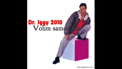 Dr. Iggy 2010 - Volim samo tebe