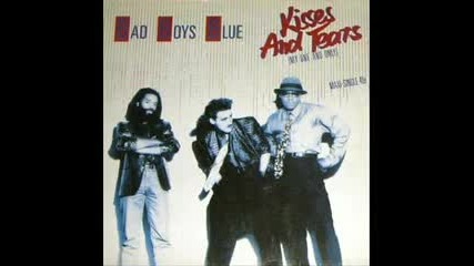 Bad Boys Blue - Kisses And Tears My One An 