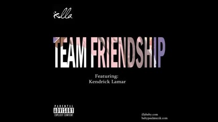 *2013* Illa ft. Kendrick Lamar - Team friendship