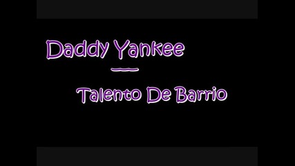 Daddy Yankee - Talento De Barrio 