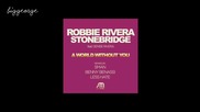 Robbie Rivera And Stone Bridge ft. Denise Rivera - A World Without You ( Less Hate Mix Edit )