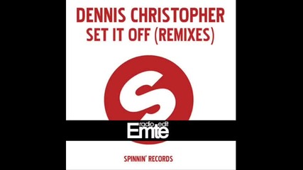 Dennis Christopher - Set It Off Ian Carey Remix Emte Radio Edit 