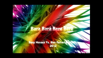 Alex Ferrari - Bara Bara Bere Bere (dany Monaco Remix 2012)