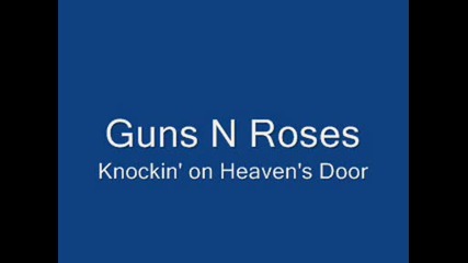 Guns N Roses - Knockin On Heaven`s Door