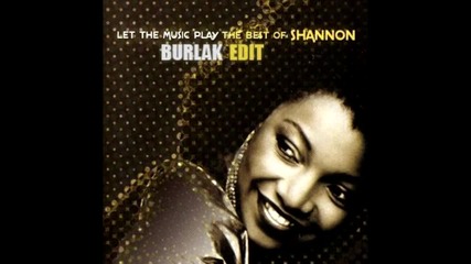 Shannon - Let The Music Play [ Burlak Edit ]
