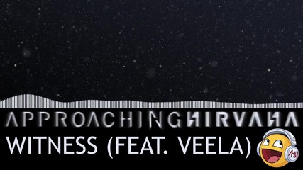 Witness (feat. Veela) - Approaching Nirvana
