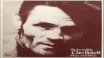 Chet Baker - The Incredible Chet Baker Plays and Sings 1977