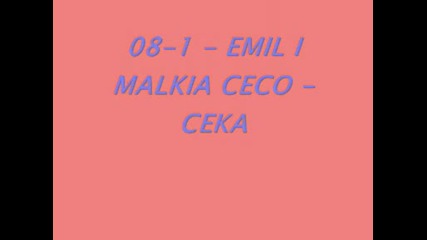 08 - 1 - Emil I Malkia Ceco - Ceka