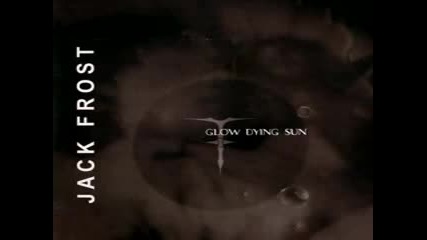 Jack Frost - 1999 - Glow Dying Sun [ full Album ]