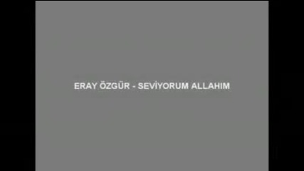 Eray Ozgur - Seviyorum Allahim 2012