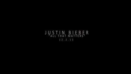 Тийзър! Justin Bieber - All That Matters