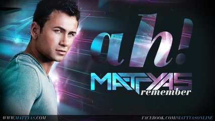 Mattyas - Remember ( Оfficial Single 2012)