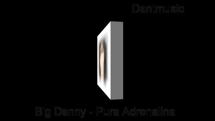 Big Danny - Pura Adrenalina 
