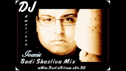 Ivanis - Badi Shasliva Dj Amatiora Mix